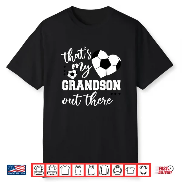 That’S My Grandson Out There Soccer Grandma Mother’S Day Shirt