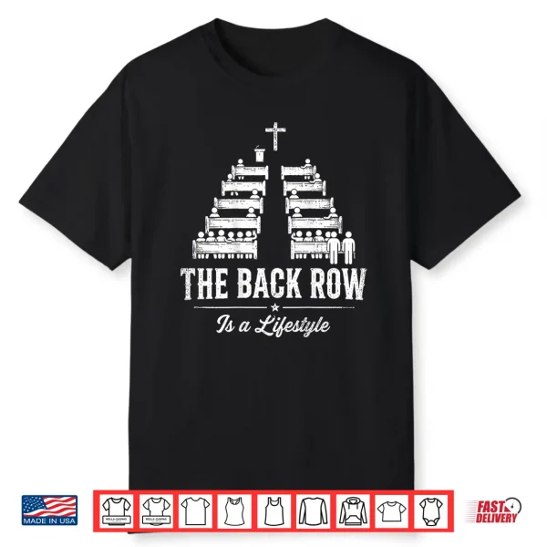 The Back Row Is A Lifestyle Church Faith Christian Shirt