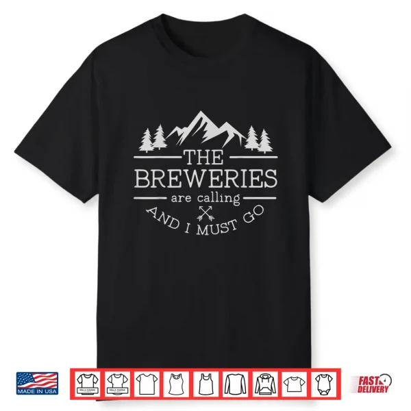 The Beer Breweries Are Calling And I Must Go Craft Beer Gift Shirt