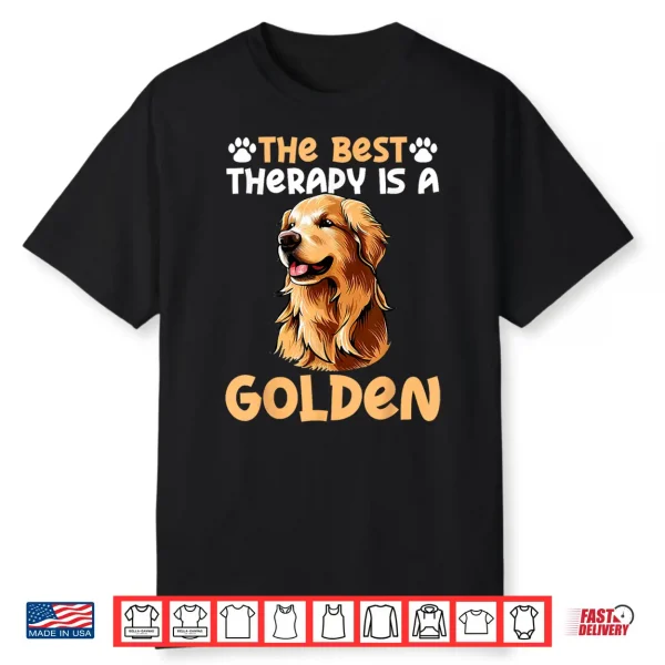 The Best Therapy Is A Golden Retriever Dog Lovers Shirt
