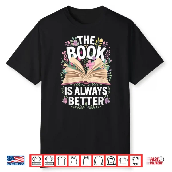 The Book Is Always Better Shirt