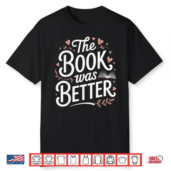 The Book Was Better Shirt