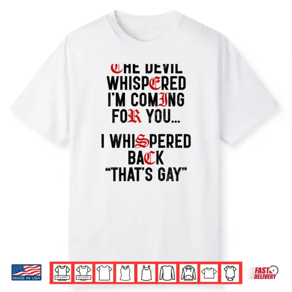 The Devil Whispered I’M Coming For You I Whispered Back Shirt