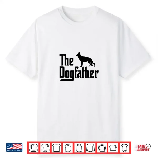 The Dogfather German Shepherd Dog Dad Best Dog Daddy Ever Shirt