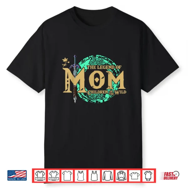 The Legend Of Mom Children Of The Wild Mother’S Day Shirt