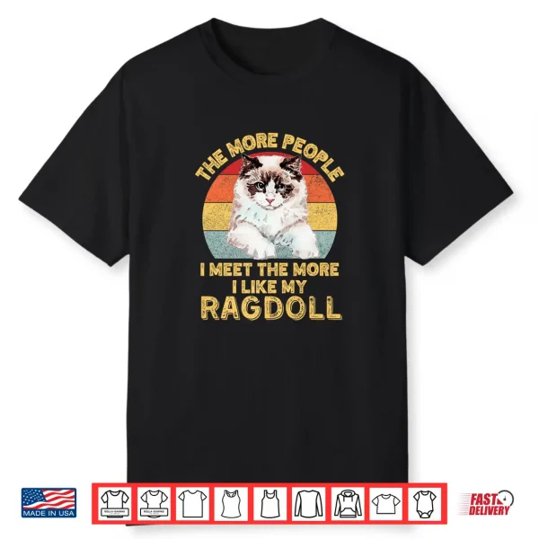 The More People I Meet The More I Like My Ragdoll Cat Retro Shirt