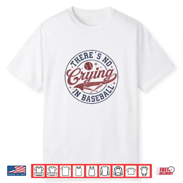 There Is No Crying In Baseball Funny Game Day Baseball Shirt
