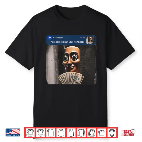 There Is Motion At Your Front Door Tung Tung Tung Sahur Meme Shirt