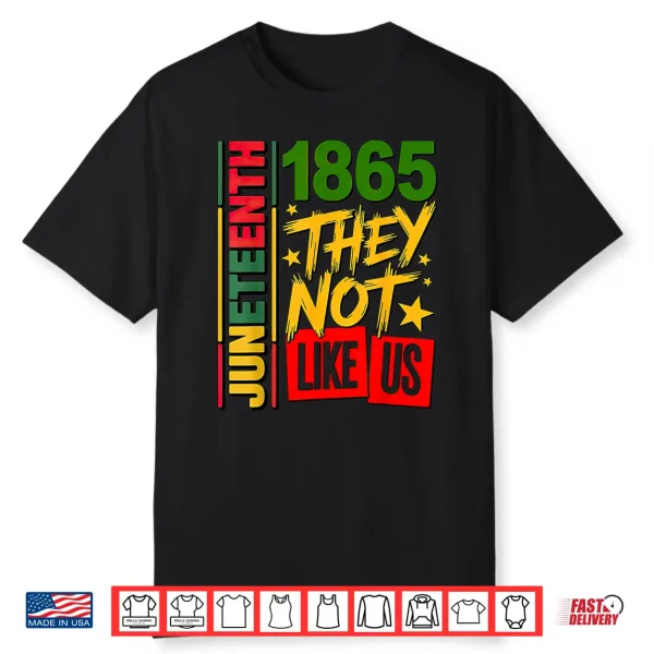 They Don’T Like Us Juneteenth 1865 Shirt