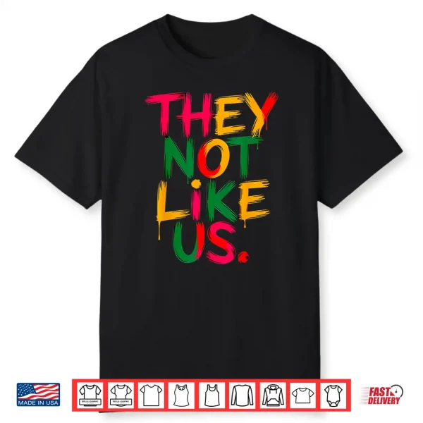 They Don’T Like Us Shirt Juneteenth 1865 Pride Shirt