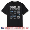 Things I Do In My Spare Time Car Enthusiast Funny Car Lovers Shirt