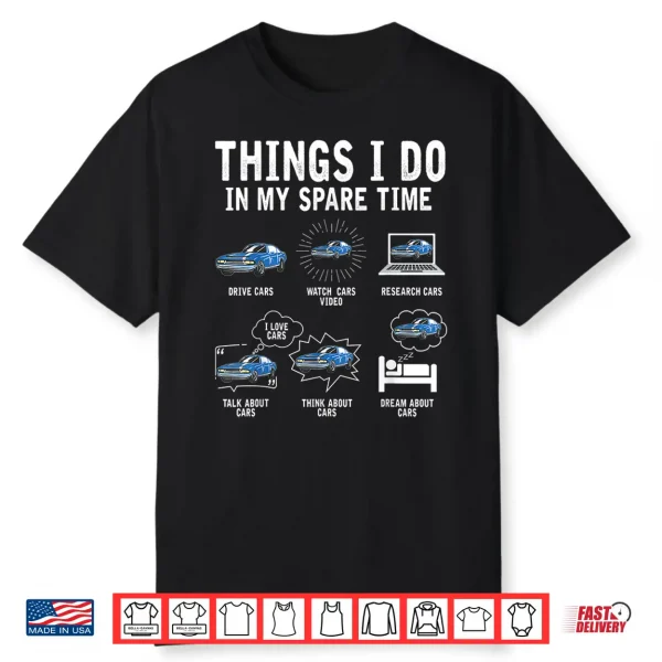 Things I Do In My Spare Time Car Enthusiast Funny Car Lovers Shirt