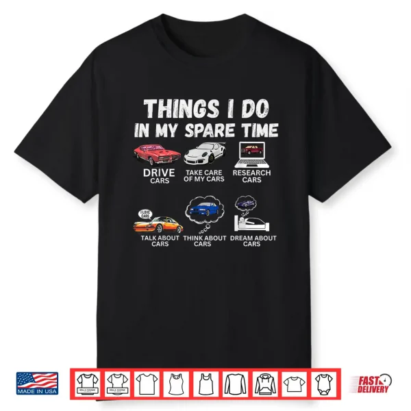 Things I Do In My Spare Time Funny Car Enthusiast Car Lover Shirt