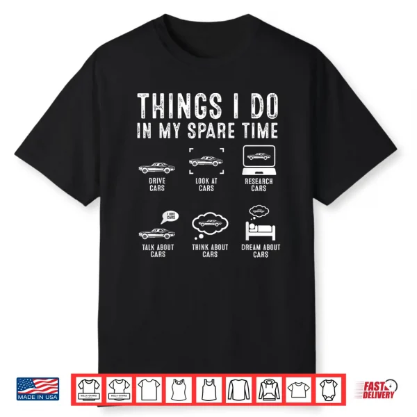 Things I Do In My Spare Time Funny Car Guy Car Enthusiast Shirt