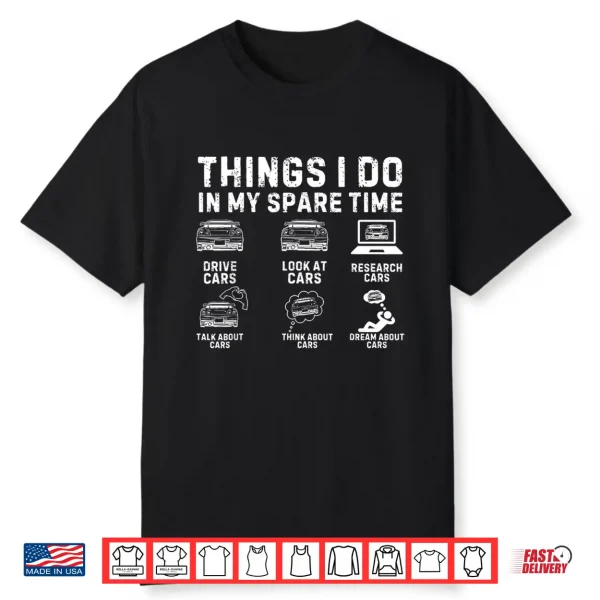 Things I Do In My Spare Time Car Guy Car Enthusiast Shirt