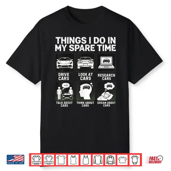 Things I Do In My Spare Time Cars Enthusiast Car Guys Shirt