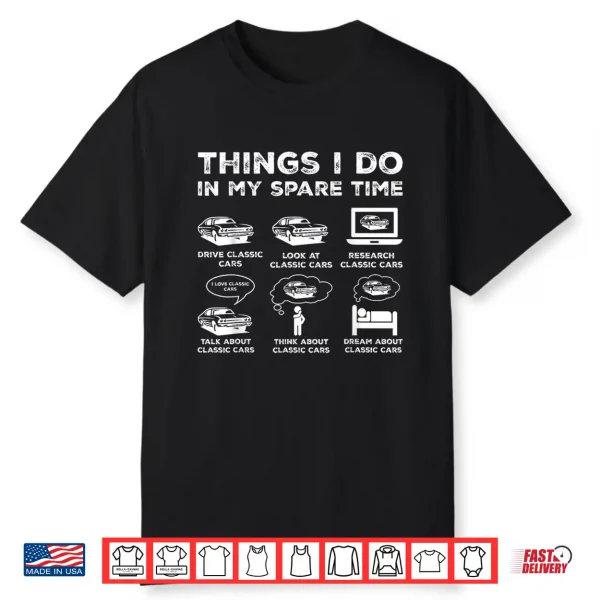Things I Do In My Spare Time Classic Car Enthusiast Shirt