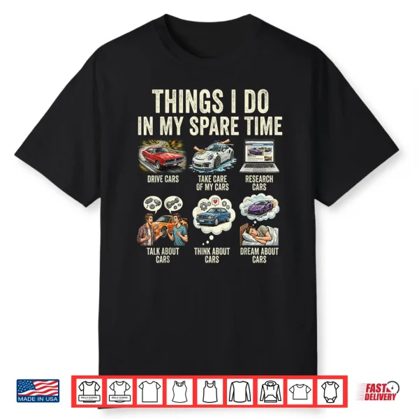Things I Do In My Spare Time Funny Car Shirt