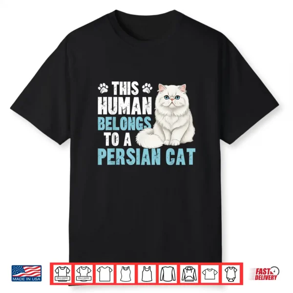 This Human Belongs To Persian Cat Owner Persian Cat Lover Shirt