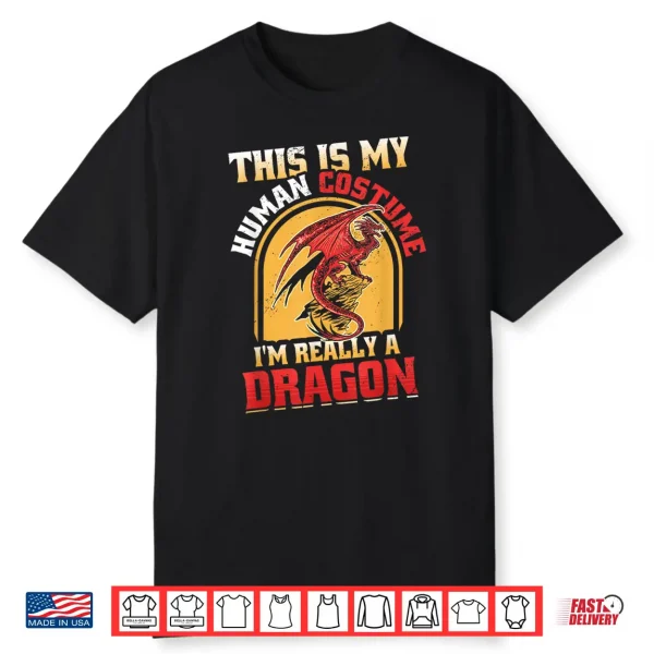 This Is My Human Costume I’M Really A Dragon Shirt