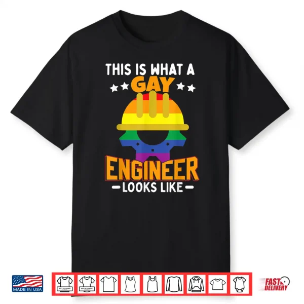 This Is What A Gay Engineer Looks Like Lgbt Shirt