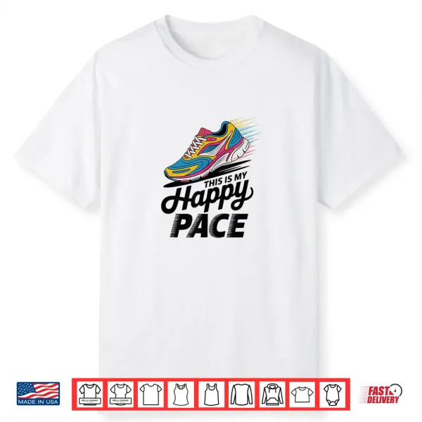 This Is My Happy Pace Funny Running For Men And Women Shirt