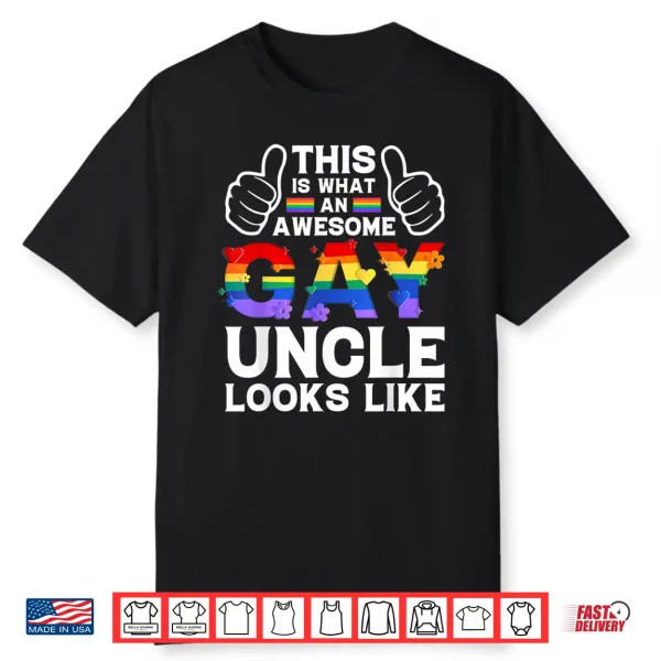 This Is What A Gay Uncle Looks Like Lgbtq Pride Month Love Shirt