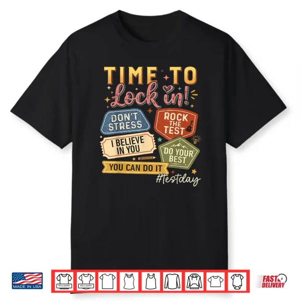 Time To Lock In Test Day State Testing You Got This Teacher Shirt