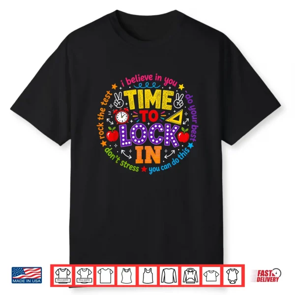 Time To Lock In Test Day Teachers Testing Day Shirt