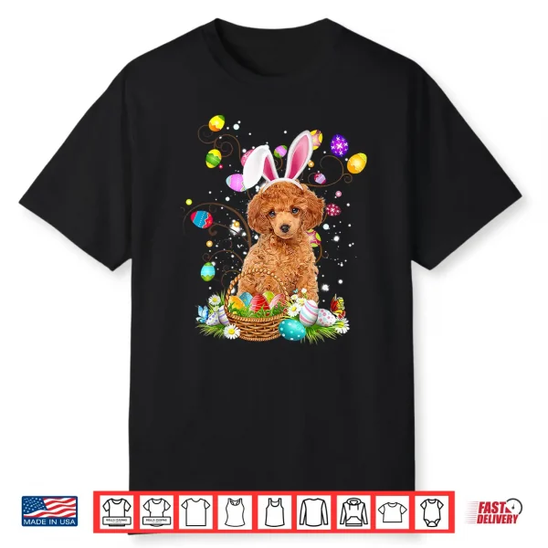 Toy Poodle Dog Easter Egg Hunting Basket Easter Day Shirt
