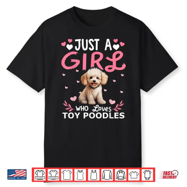 Toy Poodle Dog Girls Women Just A Girl Who Loves Toy Poodles Shirt