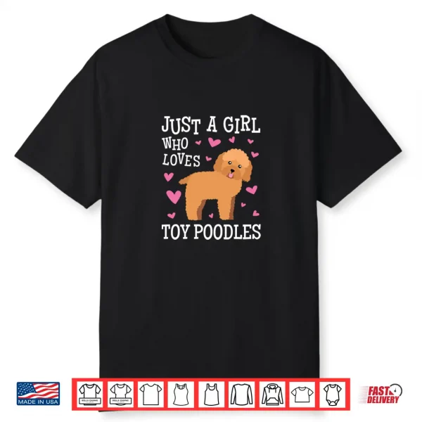 Toy Poodle Gift For Girls Women Just Girl Loves Toy Poodles Shirt