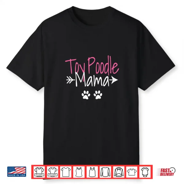 Toy Poodle Mama Funny Poodle Mom Shirt
