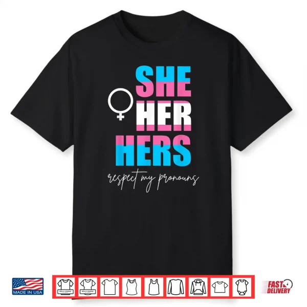 Trans Pride She Her Hers Trans Women Gift Proud Transgender Shirt