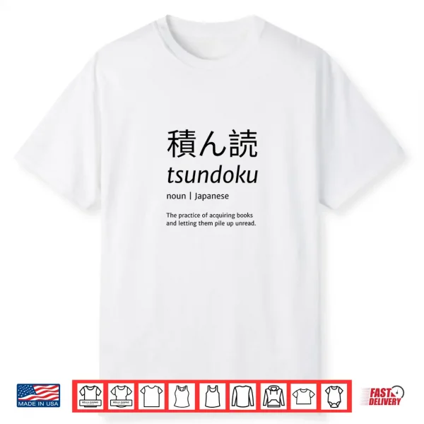 Tsundoku Japanese Language Book Lover Funny Unique Word Gift Shirt