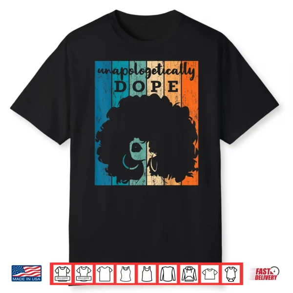Unapologetically Dope Afro African American Black Women Bae Shirt