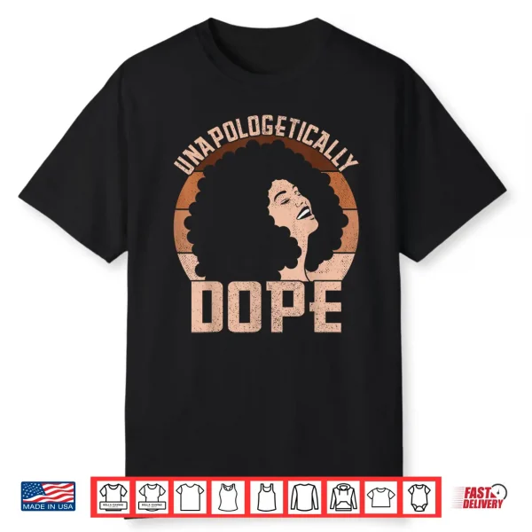 Unapologetically Dope Afro Lady Black Pride Melanin Queen Shirt
