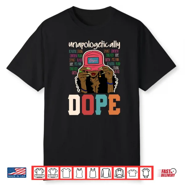 Unapologetically Dope Black Afro Black History Juneteenth Shirt