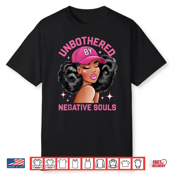 Unbothered By Negative Souls Juneteenth Black Women Freedom Shirt