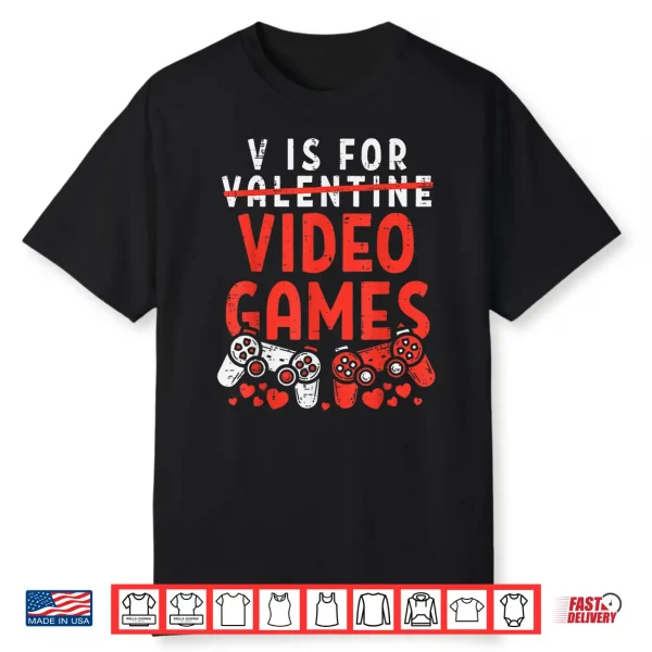 V Is For Video Games Funny Valentines Day Gamer Boy Men Gift Shirt