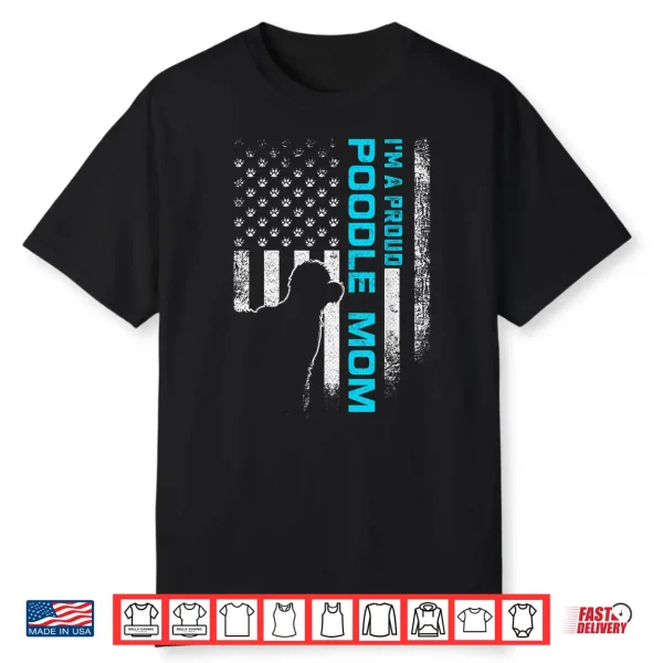 Vintage American Flag I’M A Proud Poodle Dog Mom Silhouette Shirt