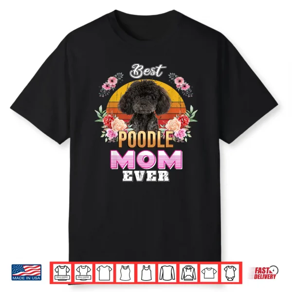 Vintage Best Poodle Mom Ever Mothers Day For Dog Mom Shirt