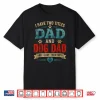 Vintage Dad Dog Dad And I Love Them Both Funny Fathers Shirt