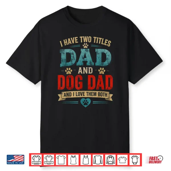 Vintage Dad Dog Dad And I Love Them Both Funny Fathers Shirt