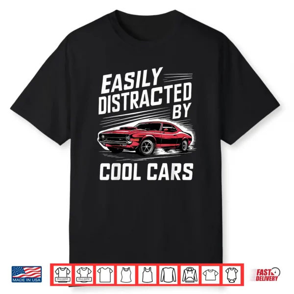 Vintage Muscle Car Easily Distracted By Cool Cars Shirt