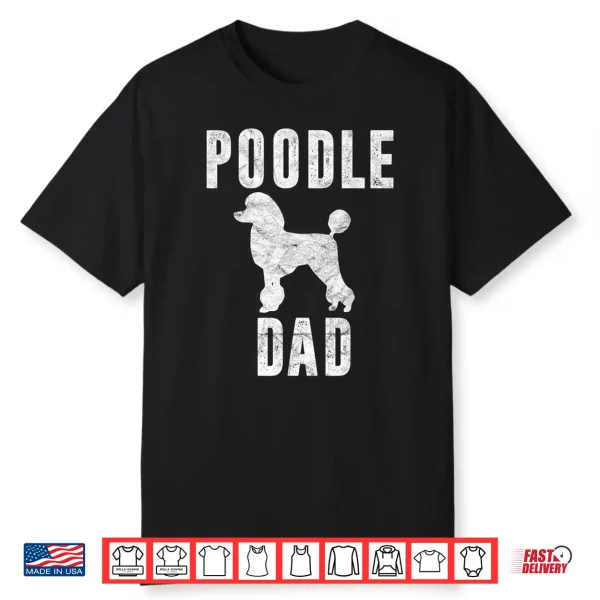 Vintage Poodle Dad Gift Dog Daddy Poodle Father Shirt