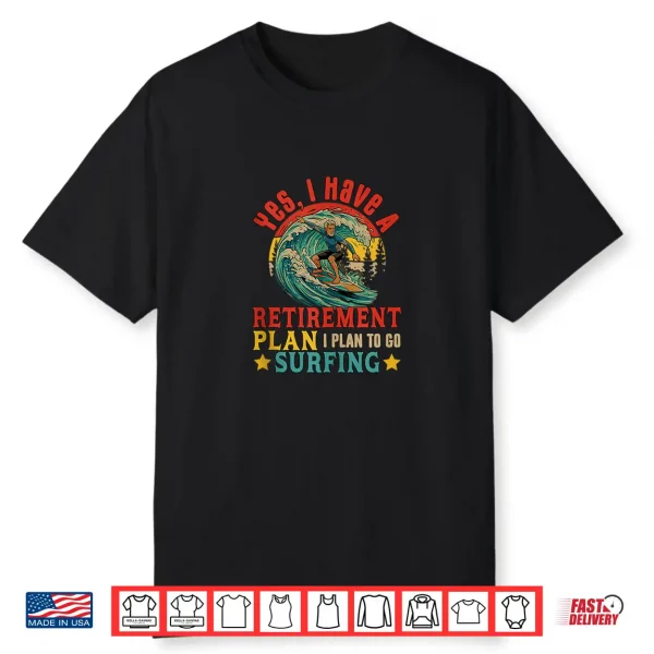Vintage Retro I Do Have A Retirement Plan Go Surfing Retired Shirt