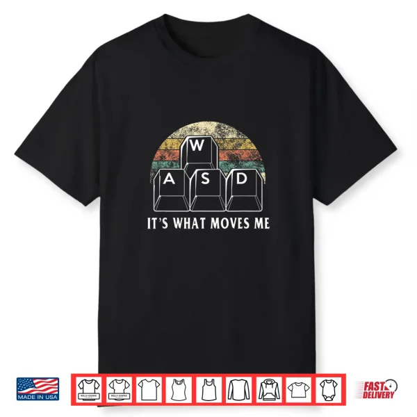 Wasd It’S What Moves Me Funny Pc Gamer Computer Nerd Gift Shirt