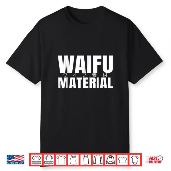 Waifu Maerial Shirt   Japanese Waifu Material Anime Shirt