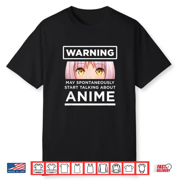 Warning May Spontaneously Start Talking About Anime Shirt